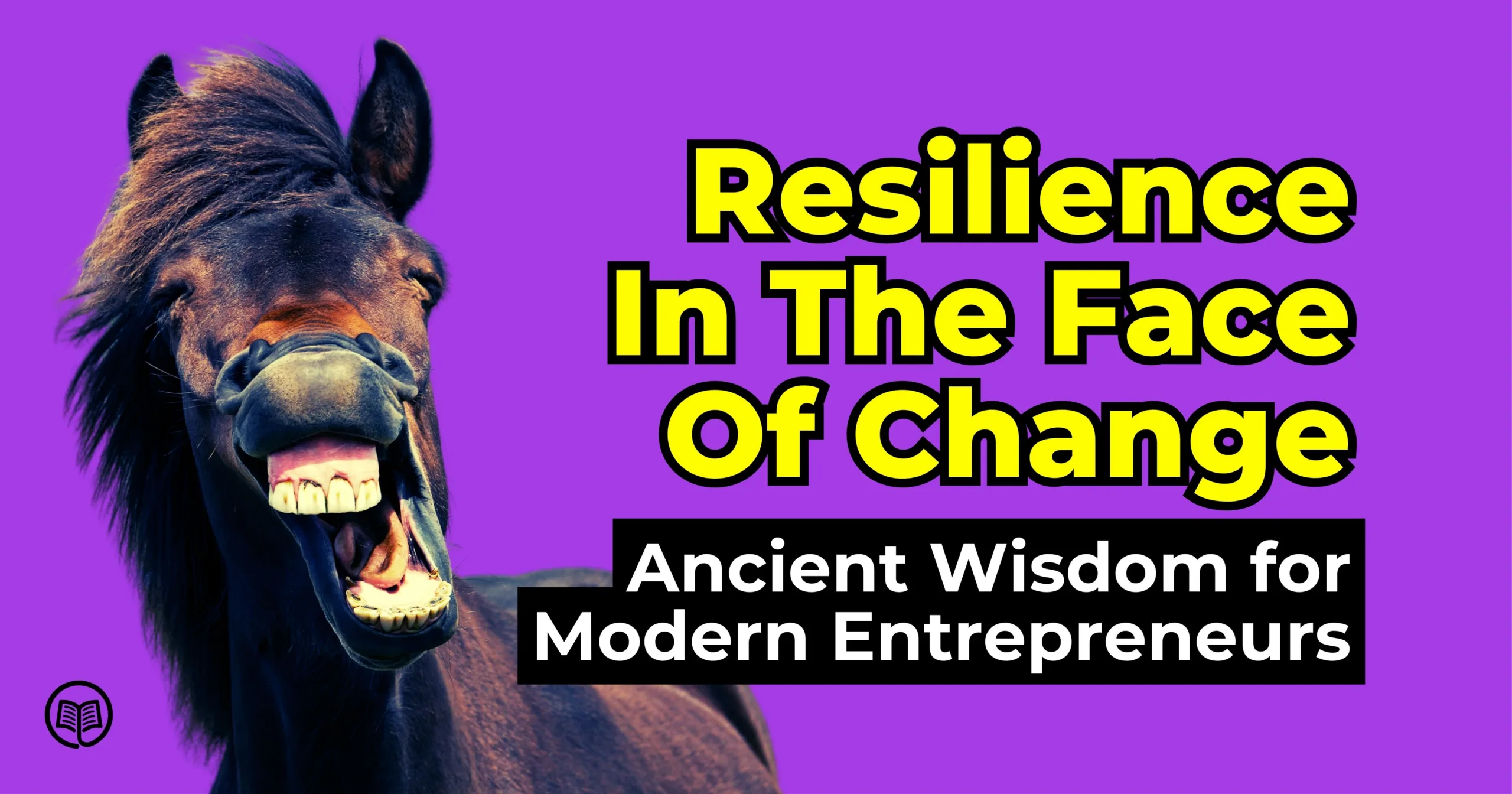 Resilience in the Face of Change: Ancient Wisdom for Modern Entrepreneurs