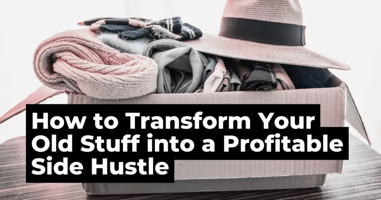 From Dusty to Desirable How to Transform Your Old Stuff into a Profitable Side Hustle